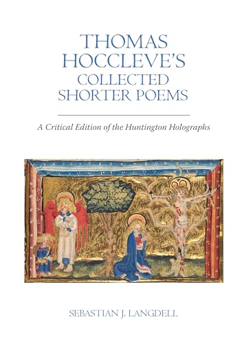 Thomas Hoccleve’s Collected Shorter Poems : A Critical Edition of the Huntington Holographs