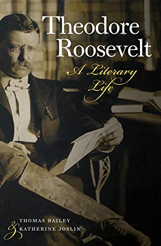 Theodore Roosevelt - A Literary Life