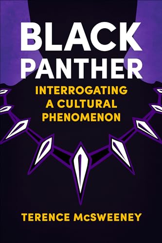 Black Panther : Interrogating a Cultural Phenomenon