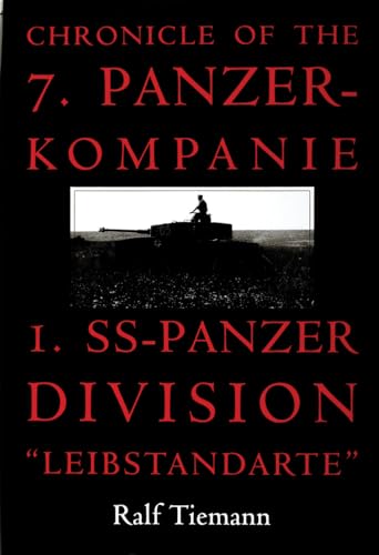 Chronicle of the 7. Panzer-kompanie 1. SS-Panzer Division "Leibstandarte"