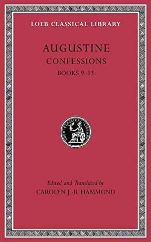 Confessions, Volume II: Books 9-13: 2 (Loeb Classical Library)