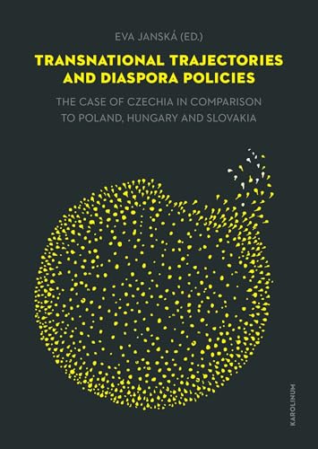 Transnational Trajectories and Diaspora Policies : The Case of Czechia in Comparison to Poland, Hungary and Slovakia