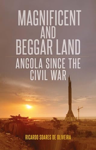 Magnificent and Beggar Land : Angola Since the Civil War