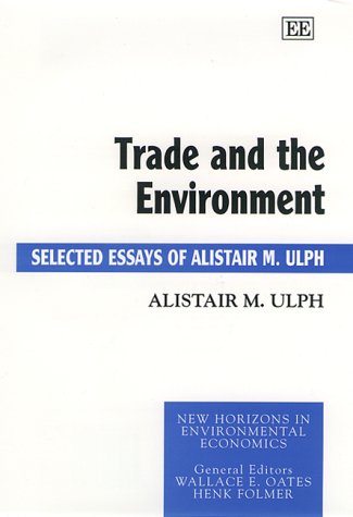 Trade and the Environment: Selected Essays of Alistair M. Ulph