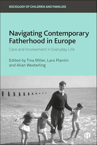 Navigating Contemporary Fatherhood in Europe : Care and Involvement in Everyday Life