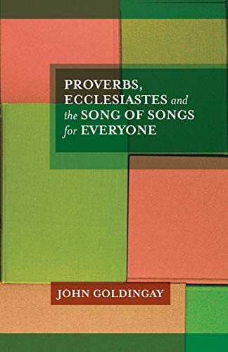 Proverbs, Ecclesiastes and the Song of Songs For Everyone (For Everyone Series: Old Testament)