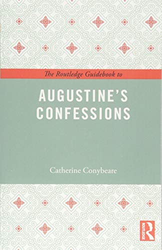 The Routledge Guidebook to Augustine's Confessions (The Routledge Guides to the Great Books)