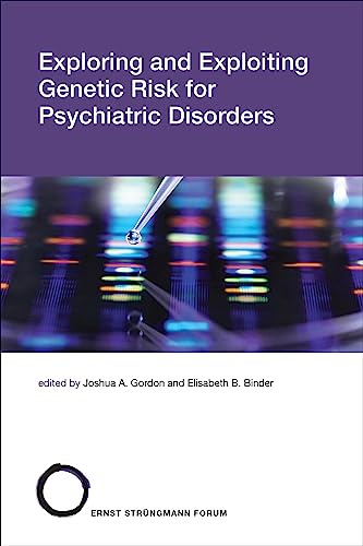 Exploring and Exploiting Genetic Risk for Psychiatric Disorders: 31 (Strüngmann Forum Reports)