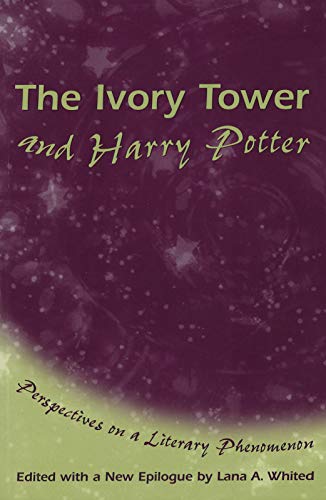 The Ivory Tower and Harry Potter : Perspectives on a Literary Phenomenon Volume 1