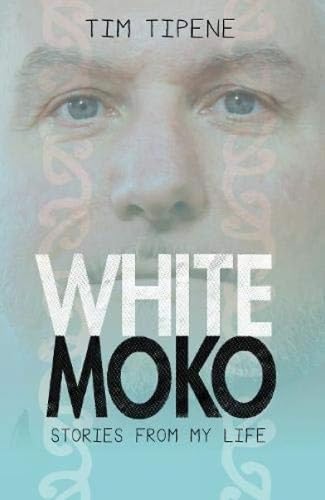 White Moko Stories From My Life