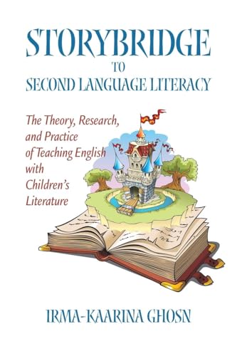 Storybridge to Second Language Literacy : The Theory, Research and Practice of Teaching English with Children's Literature