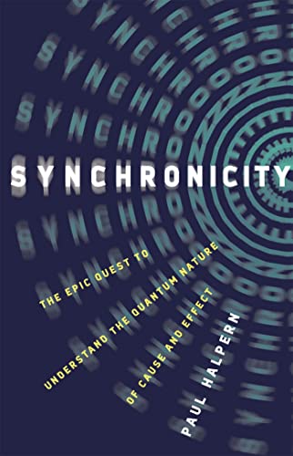Synchronicity : The Epic Quest to Understand the Quantum Nature of Cause and Effect