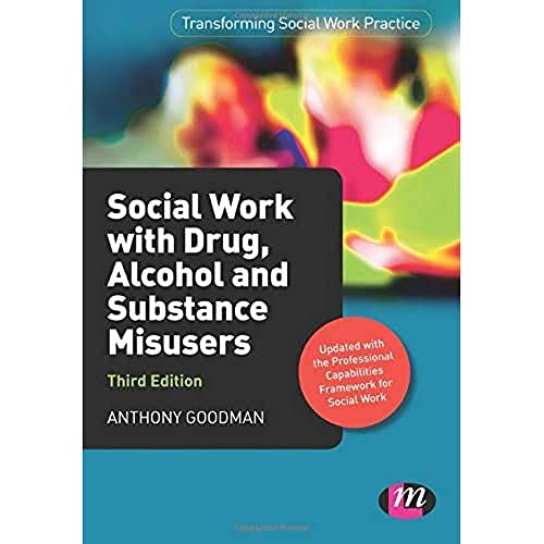 Social Work with Drug, Alcohol and Substance Misusers (Transforming Social Work Practice Series)