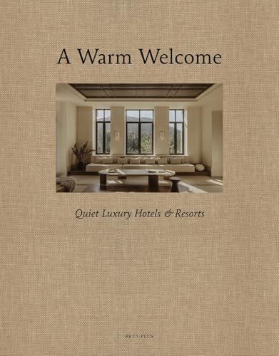 A Warm Welcome : Quiet Luxury Hotels & Resorts