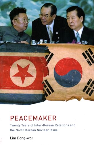 Peacemaker : Twenty Years of Inter-Korean Relations and the North Korean Nuclear Issue