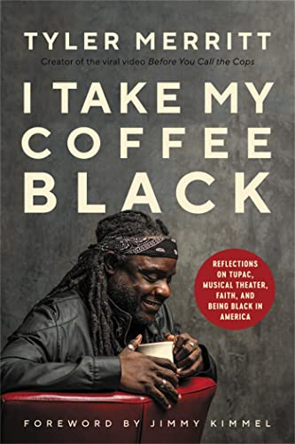 I Take My Coffee Black: Reflections On Tupac. Musical Theater. Faith. And Being... Hardcover