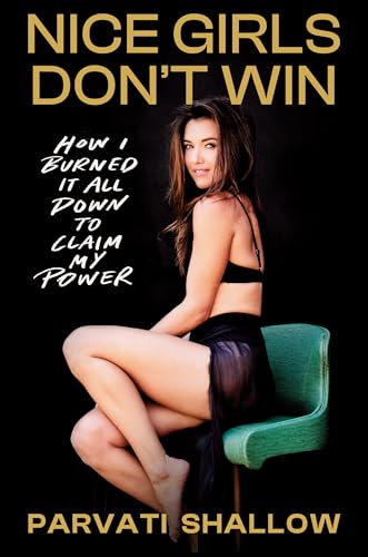Nice Girls Don't Win : How I Burned It All Down to Claim My Power