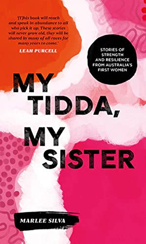 My Tidda, My Sister : Stories of Strength and Resilience from Australia’s First Women