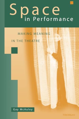 Space in Performance : Making Meaning in the Theatre