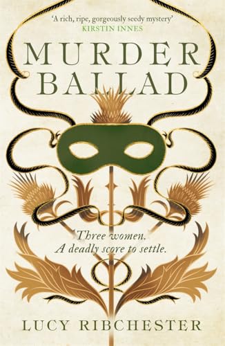 Murder Ballad : A gripping mystery of desire, betrayal and secrets set in the musical world of 18th century Edinburgh