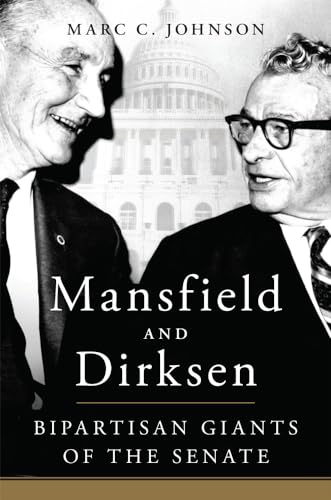 Mansfield and Dirksen : Bipartisan Giants of the Senate