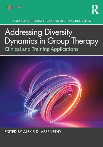 Addressing Diversity Dynamics in Group Therapy : Clinical and Training Applications