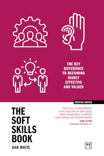 The Soft Skills Book : The key difference to becoming highly effective and valued