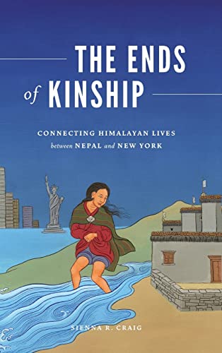 The Ends of Kinship : Connecting Himalayan Lives between Nepal and New York