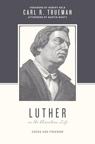 Luther on the Christian Life : Cross and Freedom