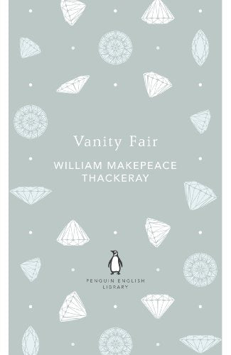 Vanity Fair: William Makepeace Thackeray (The Penguin English Library)