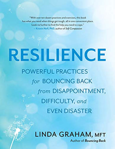 The Resilience Toolkit: Powerful Practices for Bouncing Back from Disappointment, Difficulty, and Even Disaster
