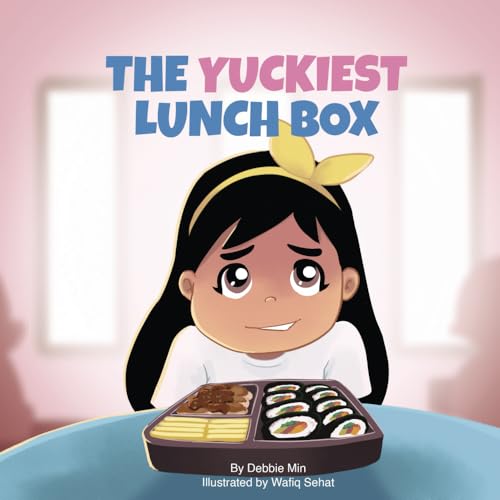 The Yuckiest Lunch Box : A Children's Story about Food, Cultural Differences, and Inclusion