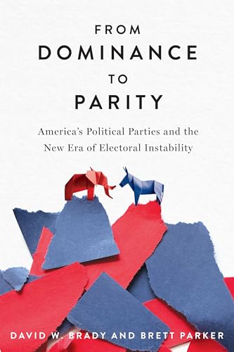 From Dominance to Parity : America's Political Parties and the New Era of Electoral Instability