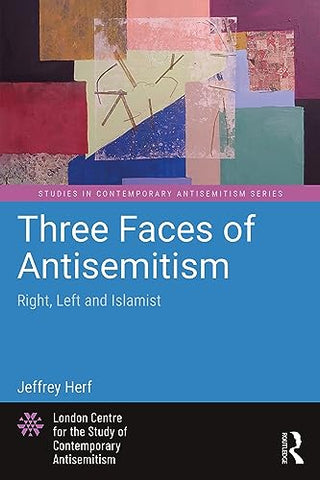 Three Faces of Antisemitism: Right, Left and Islamist (Studies in Contemporary Antisemitism)