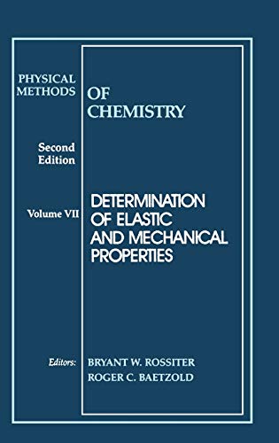 Physical Methods of Chemistry: v.7: Determination of Elastic and Mechanical Properties