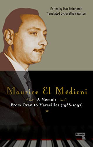 Maurice El Médioni A Memoir: From Oran to Marseilles (1938-1992)