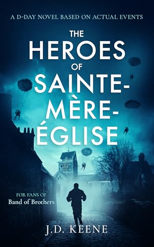 The Heroes of Sainte-Mere Eglise : A D-Day novel