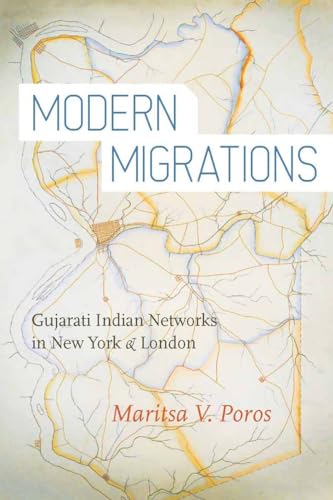 Modern Migrations: Gujarati Indian Networks in New York and London