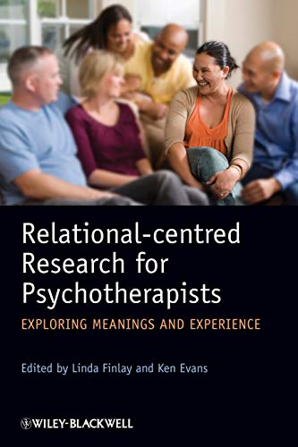Relational-centred Research for Psychotherapists: Exploring Meanings and  Experience