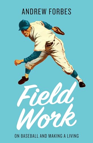Field Work : On Baseball and Making a Living