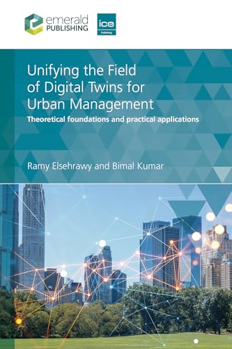 Unifying the Field of Digital Twins for Urban Management : Theoretical Foundations and Practical Applications