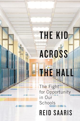 The Kid Across the Hall : The Fight for Opportunity in Our Schools