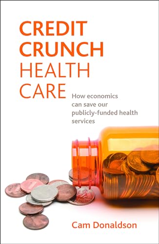 Credit crunch health care : How economics can save our publicly funded health services