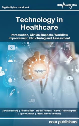 Technology in Healthcare : Introduction, Clinical Impacts, Workflow Improvement, Structuring and Assessment