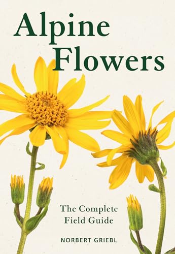 Alpine Flowers : The Complete Field Guide