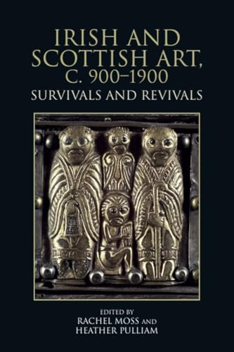 Irish and Scottish Art, c. 900-1900 : Survivals and Revivals