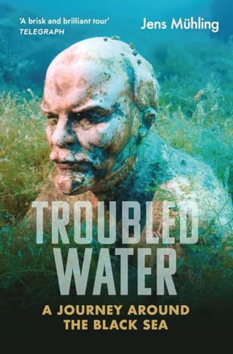 Troubled Water : A Journey around the Black Sea