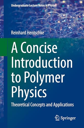 A Concise Introduction to Polymer Physics : Theoretical Concepts and Applications