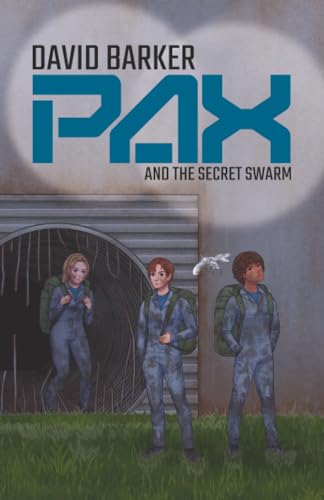 Pax and the Secret Swarm : A Fractured City, a Rising War, and One Final Choice. : 3