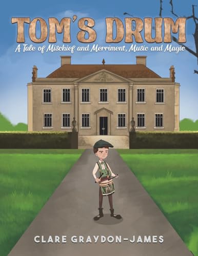 Tom's Drum : A Tale of Mischief and Merriment, Music and Magic